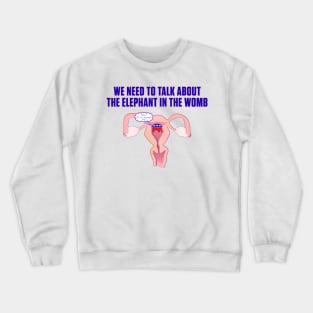 We Need to Talk About the Elephant in the Room Crewneck Sweatshirt